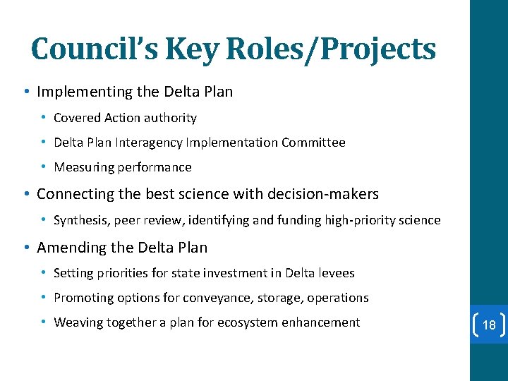 Council’s Key Roles/Projects • Implementing the Delta Plan • Covered Action authority • Delta