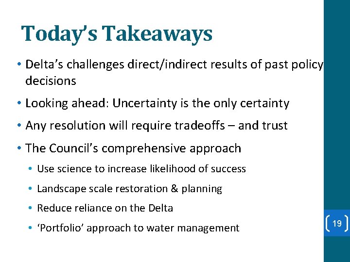 Today’s Takeaways • Delta’s challenges direct/indirect results of past policy decisions • Looking ahead: