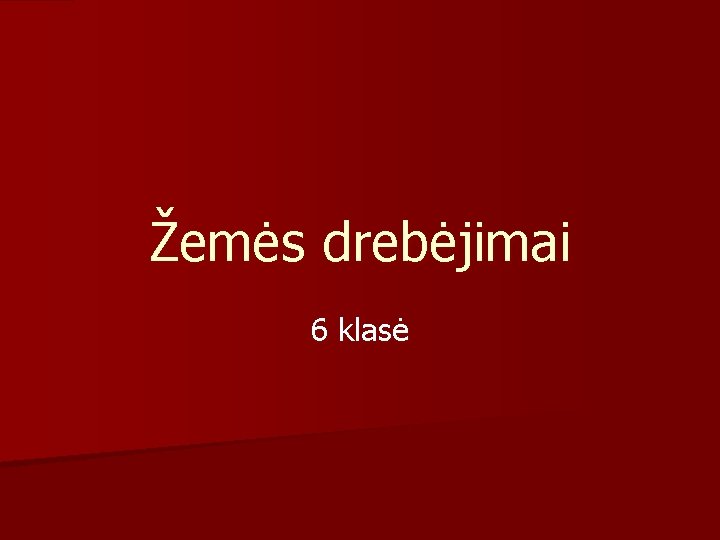 Žemės drebėjimai 6 klasė 