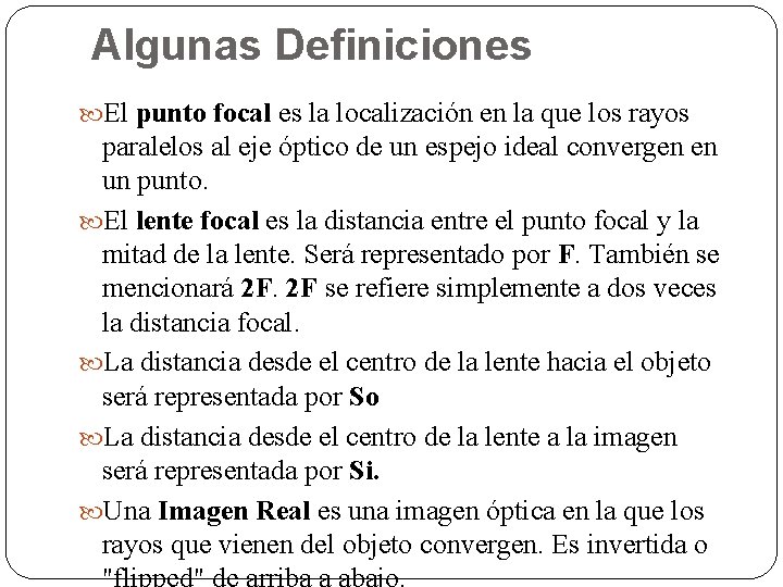 Algunas Definiciones El punto focal es la localización en la que los rayos paralelos