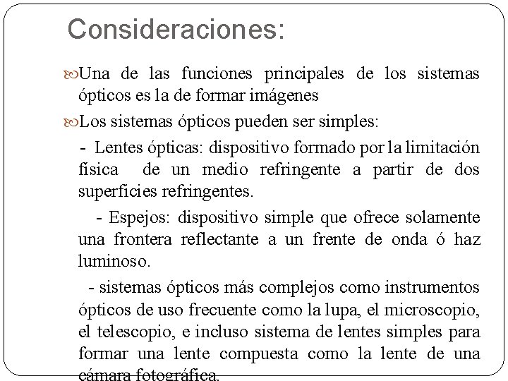 Consideraciones: Una de las funciones principales de los sistemas ópticos es la de formar