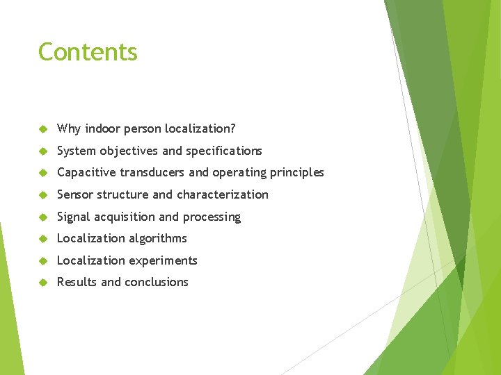 Contents Why indoor person localization? System objectives and specifications Capacitive transducers and operating principles