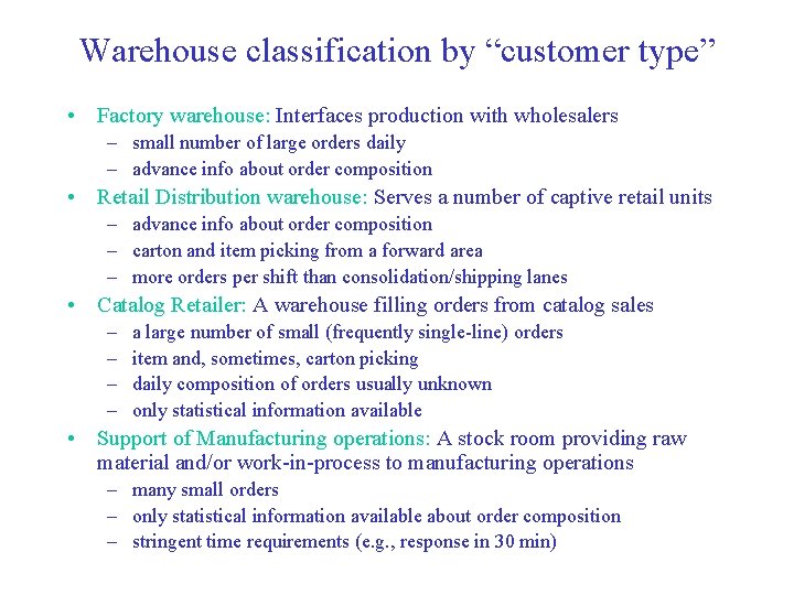Warehouse classification by “customer type” • Factory warehouse: Interfaces production with wholesalers – small