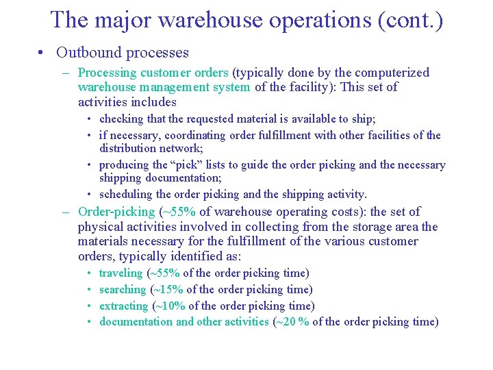 The major warehouse operations (cont. ) • Outbound processes – Processing customer orders (typically