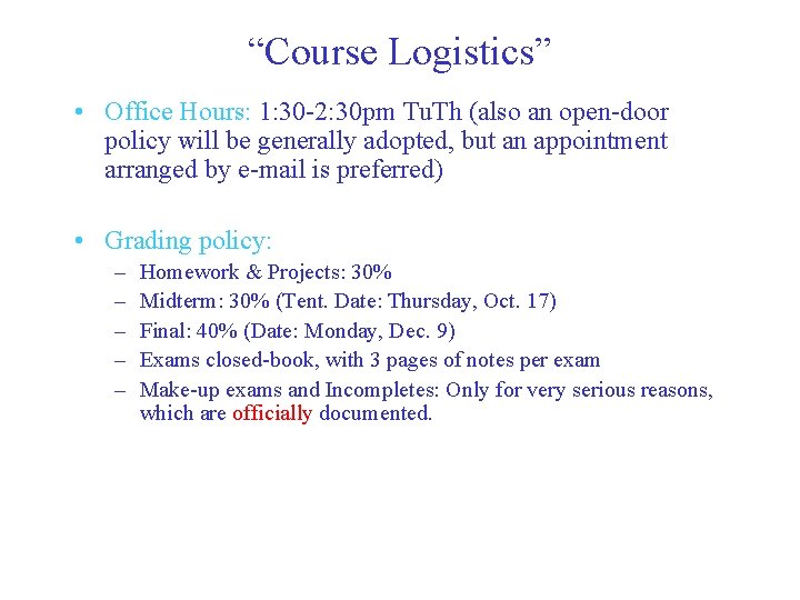 “Course Logistics” • Office Hours: 1: 30 -2: 30 pm Tu. Th (also an