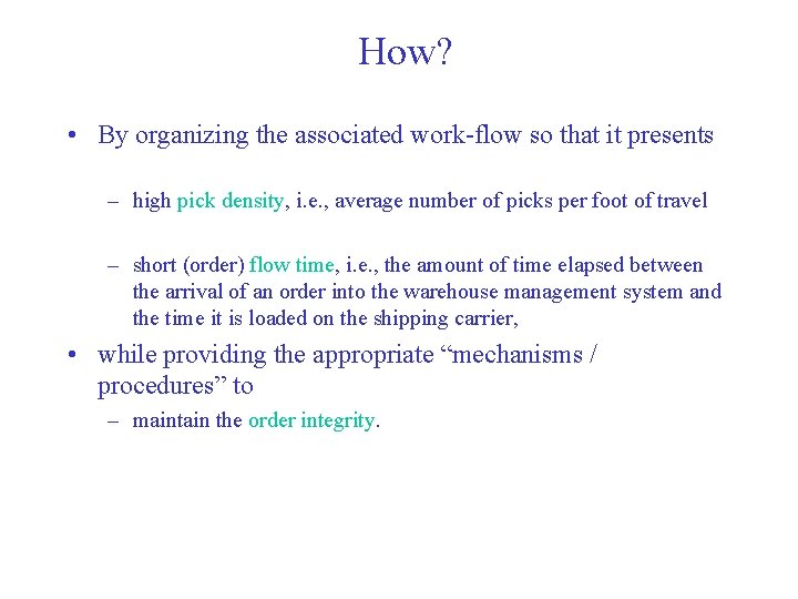 How? • By organizing the associated work-flow so that it presents – high pick