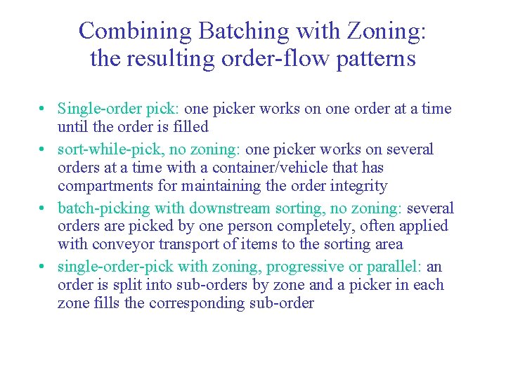 Combining Batching with Zoning: the resulting order-flow patterns • Single-order pick: one picker works