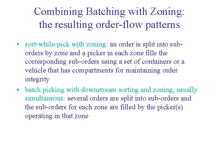 Combining Batching with Zoning: the resulting order-flow patterns • sort-while-pick with zoning: an order