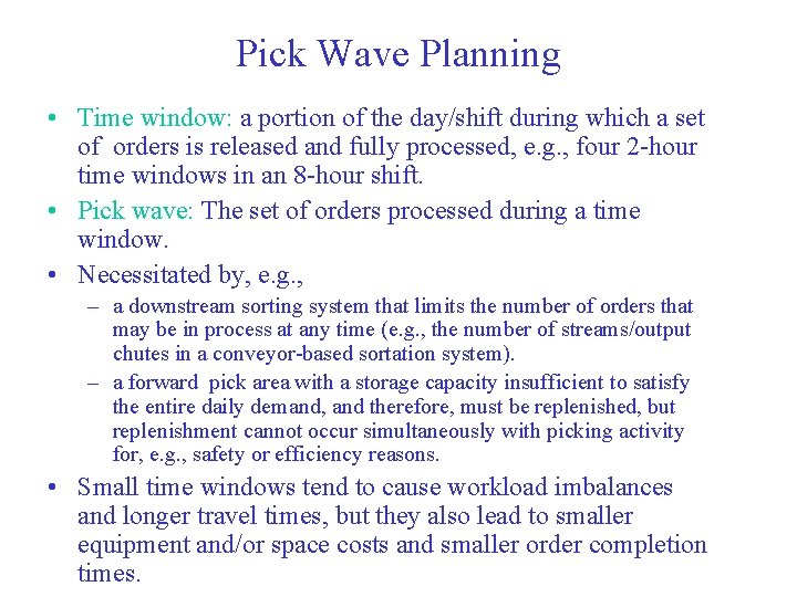 Pick Wave Planning • Time window: a portion of the day/shift during which a