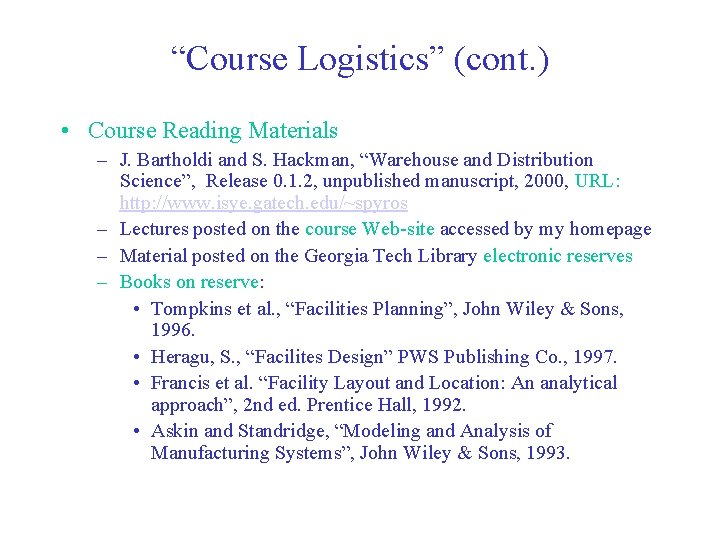 “Course Logistics” (cont. ) • Course Reading Materials – J. Bartholdi and S. Hackman,