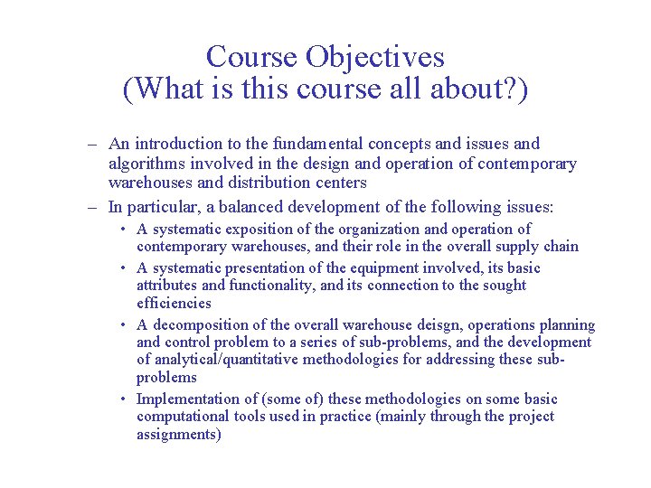 Course Objectives (What is this course all about? ) – An introduction to the