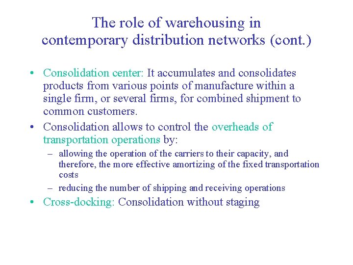 The role of warehousing in contemporary distribution networks (cont. ) • Consolidation center: It