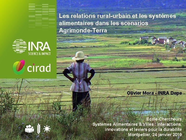 Les relations rural-urbain et les systèmes alimentaires dans les scenarios Agrimonde-Terra Olivier Mora -