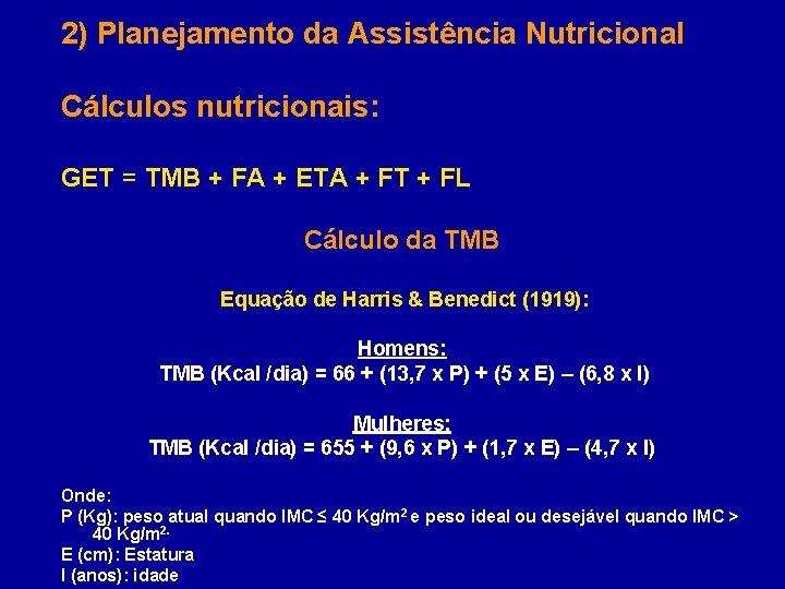 2) Planejamento da Assistência Nutricional Cálculos nutricionais: GET = TMB + FA + ETA