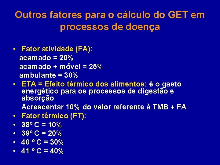 Outros fatores para o cálculo do GET em processos de doença • Fator atividade