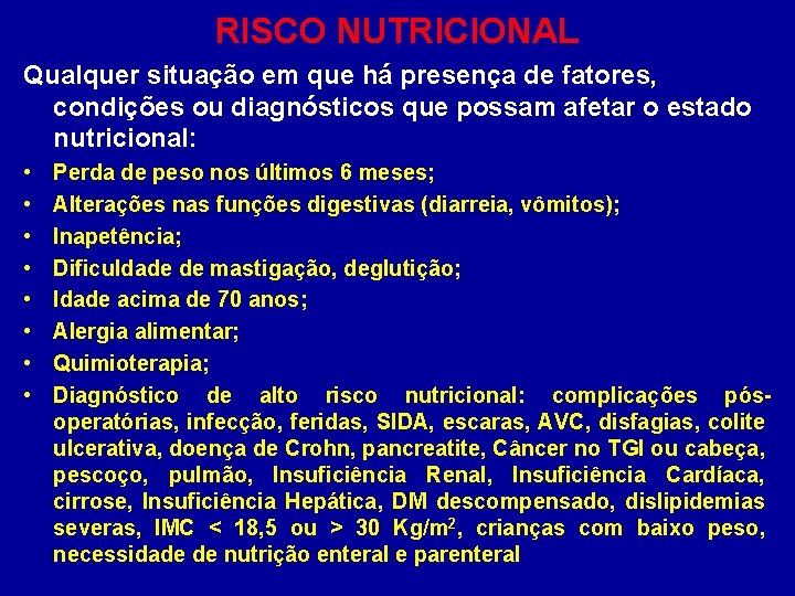 RISCO NUTRICIONAL Qualquer situação em que há presença de fatores, condições ou diagnósticos que