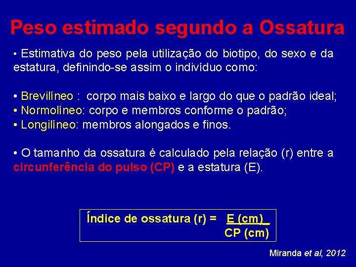 Peso estimado segundo a Ossatura • Estimativa do peso pela utilização do biotipo, do Peso estimado segundo a Ossatura • Estimativa do peso pela utilização do biotipo, do