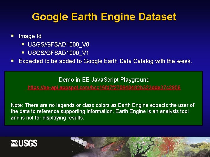 Google Earth Engine Dataset § § Image Id § USGS/GFSAD 1000_V 0 § USGS/GFSAD