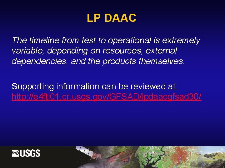 LP DAAC The timeline from test to operational is extremely variable, depending on resources,