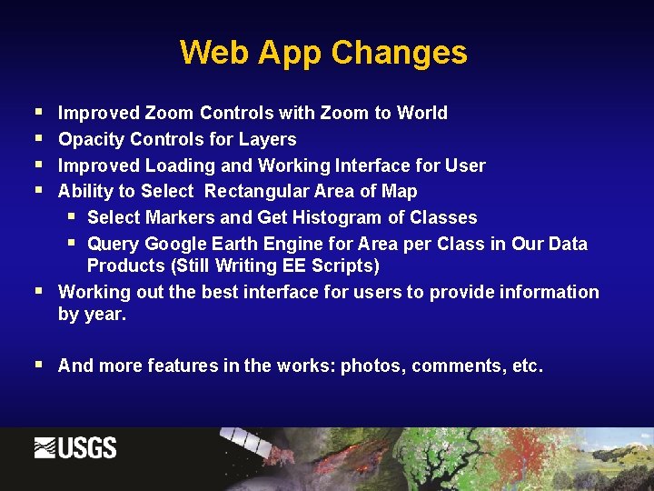 Web App Changes § § § Improved Zoom Controls with Zoom to World Opacity