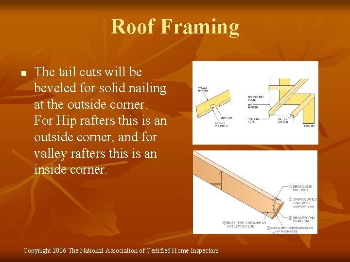 Roof Framing n The tail cuts will be beveled for solid nailing at the