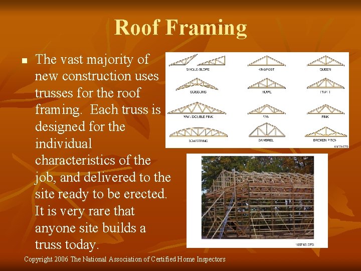 Roof Framing n The vast majority of new construction uses trusses for the roof