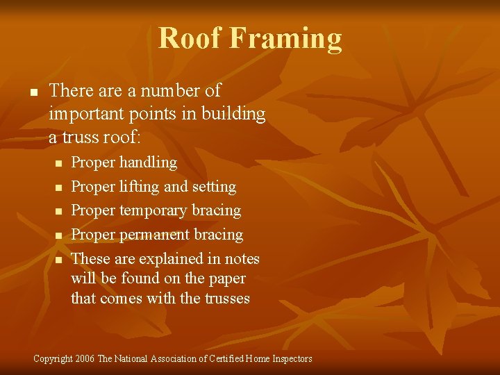 Roof Framing n There a number of important points in building a truss roof: