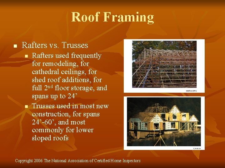 Roof Framing n Rafters vs. Trusses n n Rafters used frequently for remodeling, for