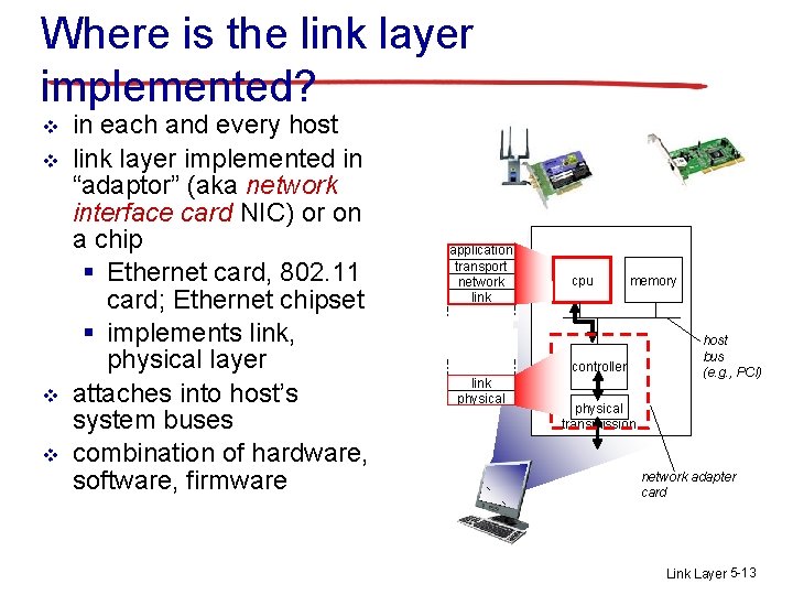 Where is the link layer implemented? v v in each and every host link