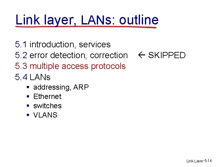 Link layer, LANs: outline 5. 1 introduction, services 5. 2 error detection, correction 5.