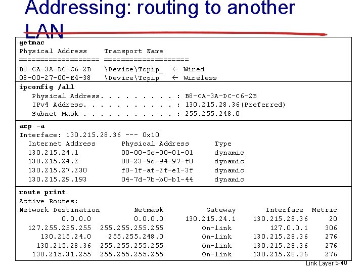 Addressing: routing to another LAN getmac Physical Address Transport Name ==================== B 8 -CA-3