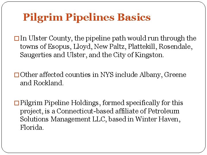 Pilgrim Pipelines Basics � In Ulster County, the pipeline path would run through the