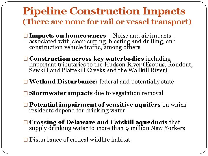 Pipeline Construction Impacts (There are none for rail or vessel transport) � Impacts on