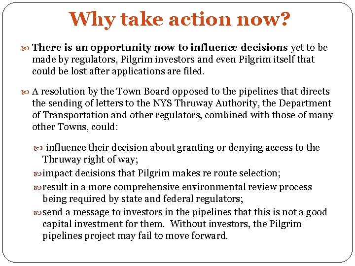 Why take action now? There is an opportunity now to influence decisions yet to
