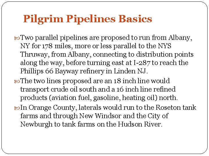 Pilgrim Pipelines Basics Two parallel pipelines are proposed to run from Albany, NY for