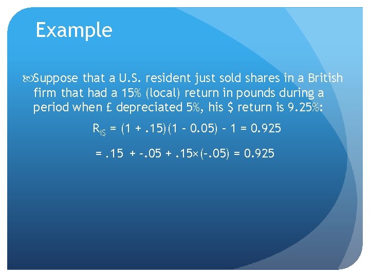 Example Suppose that a U. S. resident just sold shares in a British firm