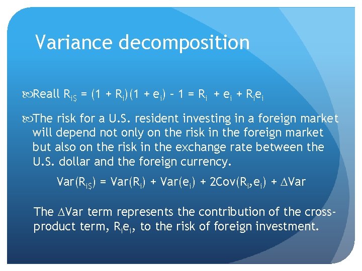 Variance decomposition Reall Ri$ = (1 + Ri)(1 + ei) – 1 = Ri