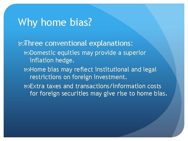 Why home bias? Three conventional explanations: Domestic equities may provide a superior inflation hedge.