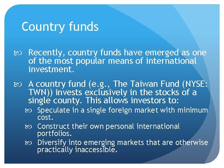 Country funds Recently, country funds have emerged as one of the most popular means