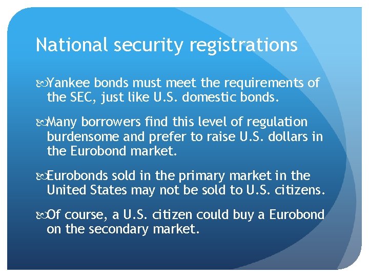 National security registrations Yankee bonds must meet the requirements of the SEC, just like