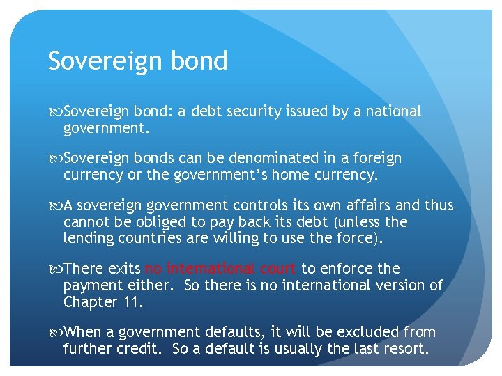 Sovereign bond: a debt security issued by a national government. Sovereign bonds can be