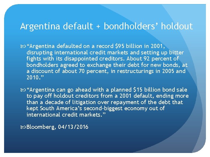 Argentina default + bondholders’ holdout “Argentina defaulted on a record $95 billion in 2001,