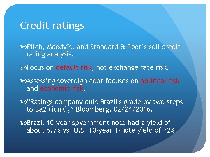 Credit ratings Fitch, Moody’s, and Standard & Poor’s sell credit rating analysis. Focus on