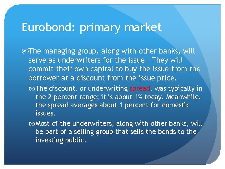 Eurobond: primary market The managing group, along with other banks, will serve as underwriters