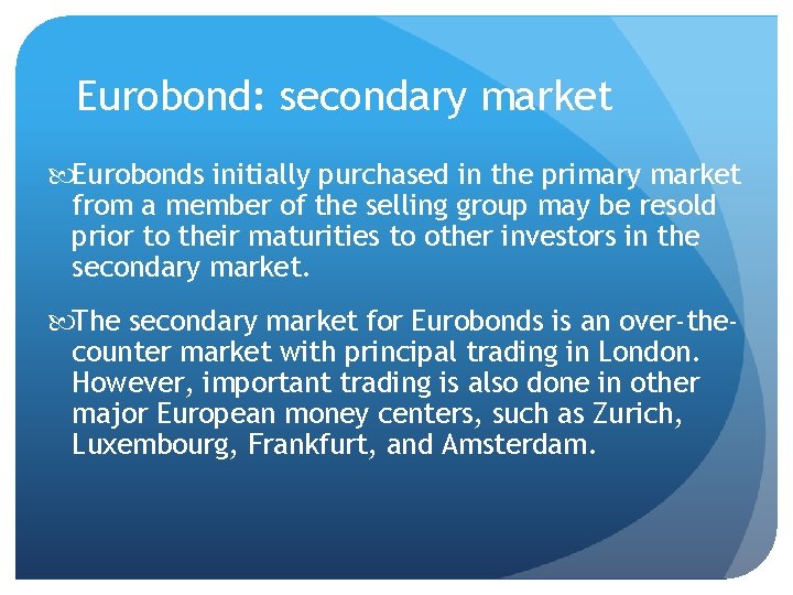 Eurobond: secondary market Eurobonds initially purchased in the primary market from a member of