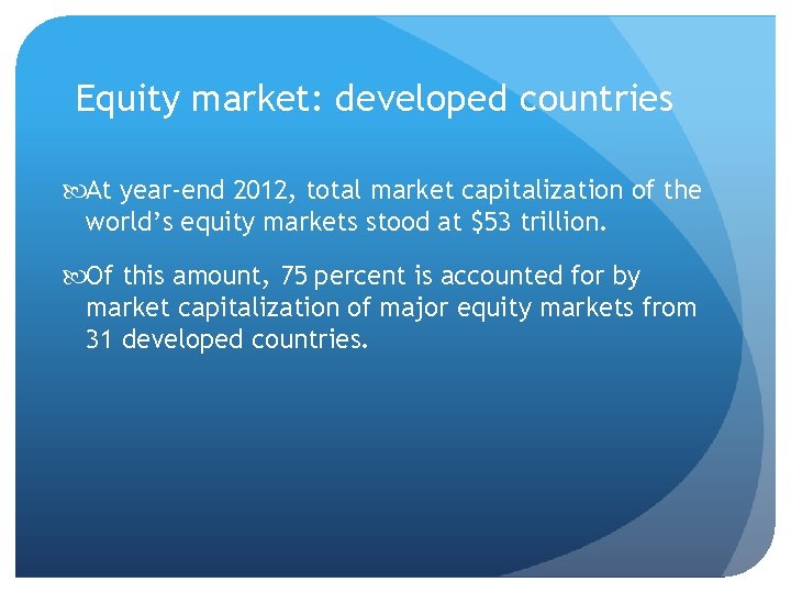 Equity market: developed countries At year-end 2012, total market capitalization of the world’s equity