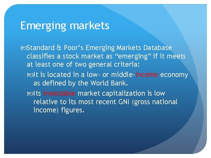 Emerging markets Standard & Poor’s Emerging Markets Database classifies a stock market as “emerging”