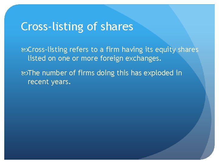 Cross-listing of shares Cross-listing refers to a firm having its equity shares listed on