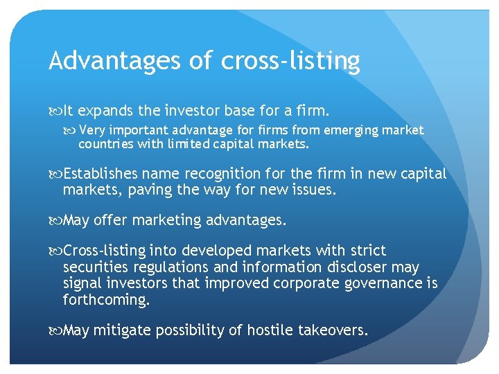 Advantages of cross-listing It expands the investor base for a firm. Very important advantage