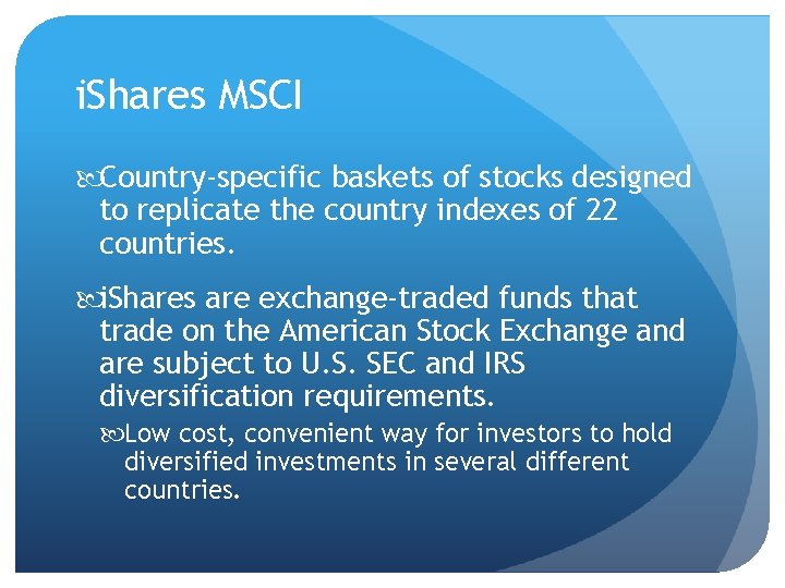 i. Shares MSCI Country-specific baskets of stocks designed to replicate the country indexes of